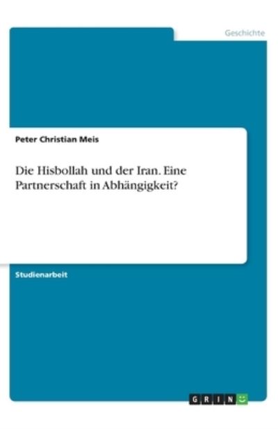 Cover for Meis · Die Hisbollah und der Iran. Eine P (Buch)