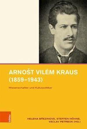Cover for Arnost Vilem Kraus (1859-1943): Wissenschaftler und Kulturpolitiker (Hardcover bog) (2021)