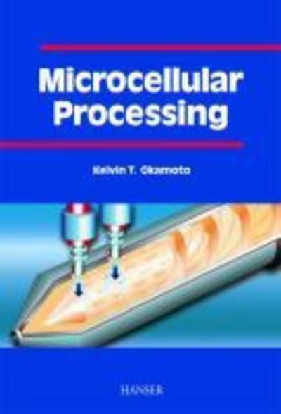 Cover for Kelvin T. Okamoto · Microcellular Processing (Hardcover Book) (2003)