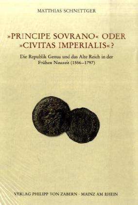 Cover for Matthias Schnettger · Veroffentlichungen des Instituts fur Europaische Geschichte Mainz: Die Republik Genua und das Alte Reich in der Fra (Hardcover Book) (2006)