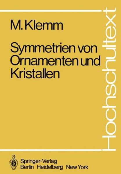 Cover for M. Klemm · Symmetrien von Ornamenten und Kristallen - Hochschultext (Paperback Book) [German edition] (1982)