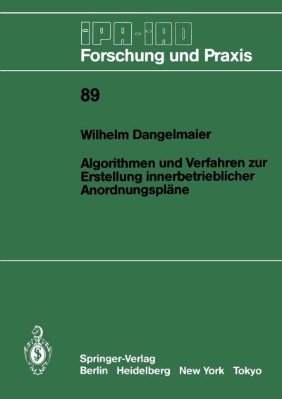 Cover for Wilhelm Dangelmaier · Algorithmen und Verfahren zur Erstellung Innerbetrieblicher Anordnungsplane - IPA-IAO - Forschung und Praxis (Pocketbok) [German edition] (1985)