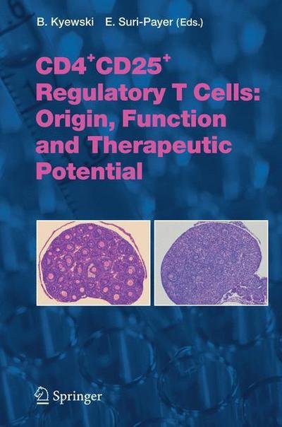 Cover for B Kyewski · CD4+CD25+ Regulatory T Cells: Origin, Function and Therapeutic Potential - Current Topics in Microbiology and Immunology (Inbunden Bok) [2005 edition] (2005)