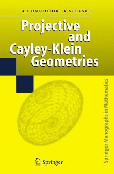 Cover for Arkadij L. Onishchik · Projective and Cayley-Klein Geometries - Springer Monographs in Mathematics (Hardcover Book) [2006 edition] (2006)