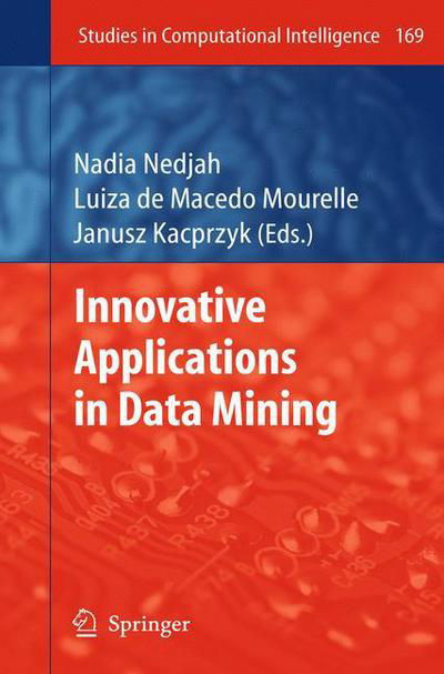 Innovative Applications in Data Mining - Studies in Computational Intelligence - Nadia Nedjah - Books - Springer-Verlag Berlin and Heidelberg Gm - 9783540880448 - January 17, 2009