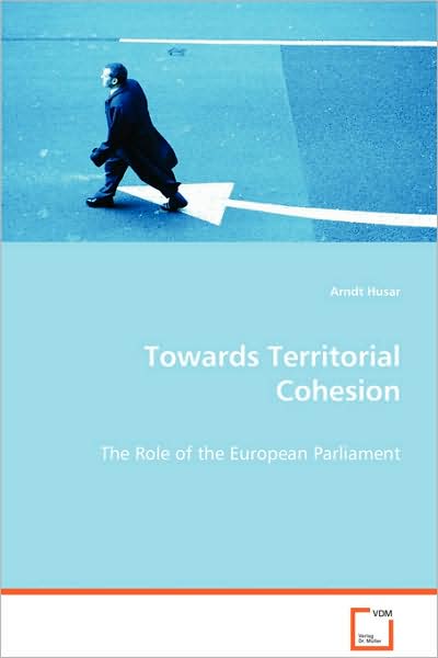 Cover for Arndt Husar · Towards Territorial Cohesion: the Role of the European Parliament (Paperback Book) (2008)