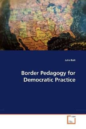 Cover for Bolt · Border Pedagogy for Democratic Pra (Bok)