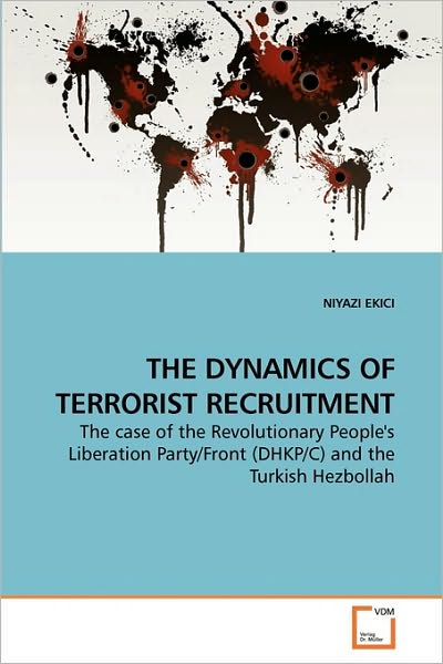 Cover for Niyazi Ekici · The Dynamics of Terrorist Recruitment: the Case of the Revolutionary People's Liberation Party / Front (Dhkp/c) and the Turkish Hezbollah (Paperback Bog) (2010)