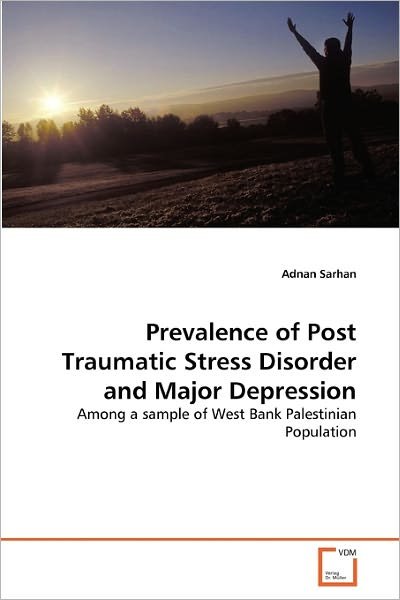 Cover for Adnan Sarhan · Prevalence of Post Traumatic Stress Disorder and Major Depression: Among a Sample of West Bank Palestinian Population (Pocketbok) (2010)