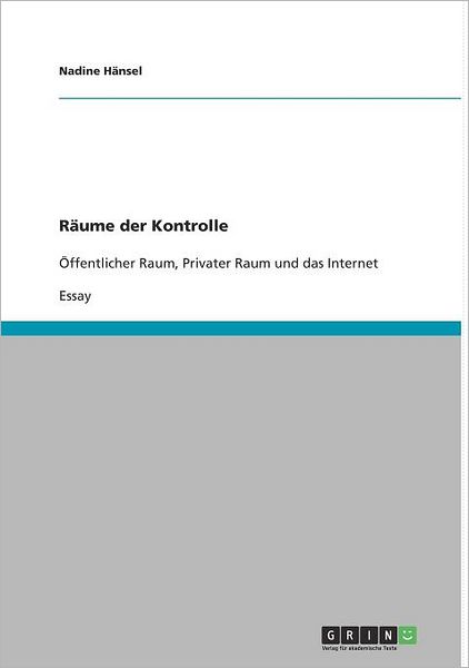 Räume der Kontrolle - Hänsel - Libros - GRIN Verlag - 9783640908448 - 6 de mayo de 2011