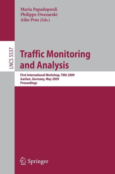 Cover for Maria Papadopouli · Traffic Monitoring and Analysis: First International Workshop, Tma 2009, Aachen, Germany, May 11, 2009, Proceedings (Paperback Book) (2009)