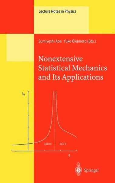 Cover for Sumiyoshi Abe · Nonextensive Statistical Mechanics and Its Applications - Lecture Notes in Physics (Paperback Book) [Softcover Reprint of the Original 1st Ed. 2001 edition] (2010)