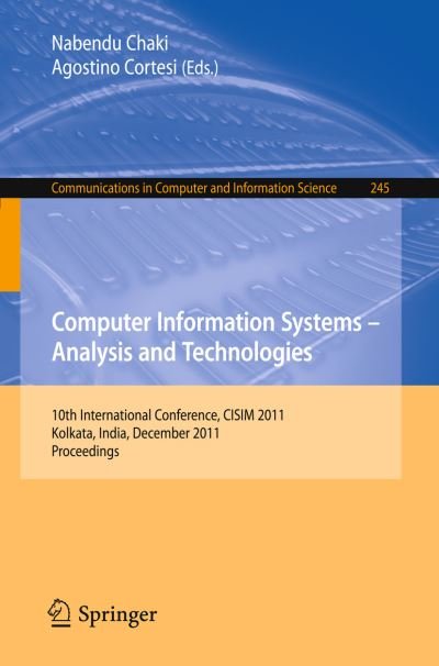 Cover for Nabendu Chaki · Computer Information Systems - Analysis and Technologies: 10th International Conference, CISIM 2011, Held in Kolkata, India, December 14-16, 2011. Proceedings - Communications in Computer and Information Science (Paperback Bog) [2011 edition] (2011)