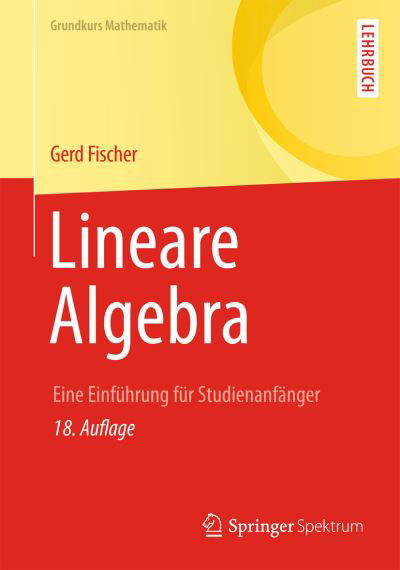 Cover for Gerd Fischer · Lineare Algebra: Eine Einfuhrung fur Studienanfanger - Grundkurs Mathematik (Paperback Book) (2013)