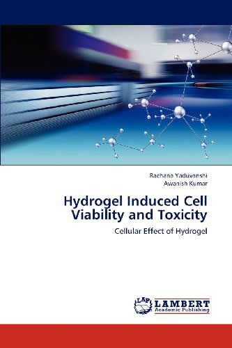 Cover for Awanish Kumar · Hydrogel Induced Cell Viability and Toxicity: Cellular Effect of Hydrogel (Pocketbok) (2012)