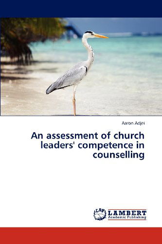 Cover for Aaron Adjei · An Assessment of Church Leaders' Competence in Counselling (Paperback Book) (2012)