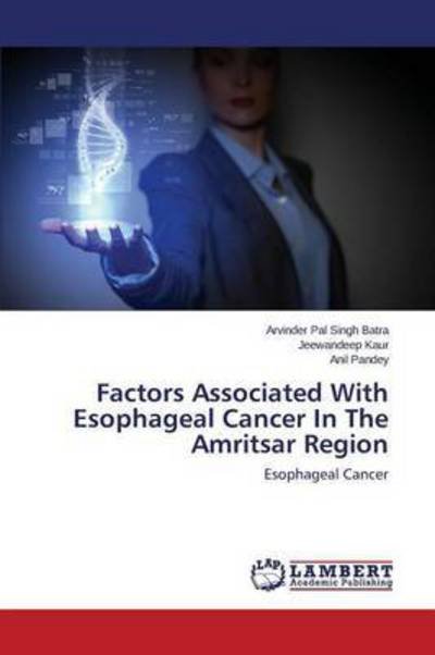Cover for Pandey Anil · Factors Associated with Esophageal Cancer in the Amritsar Region (Pocketbok) (2015)
