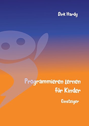 Cover for Dirk Hardy · Programmieren Lernen Für Kinder - Einsteiger (Paperback Book) [German edition] (2015)