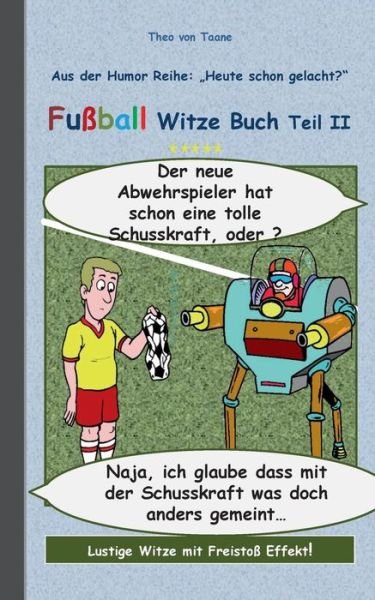 Cover for Theo Von Taane · Fussball Witze Buch Teil II (Paperback Book) (2015)
