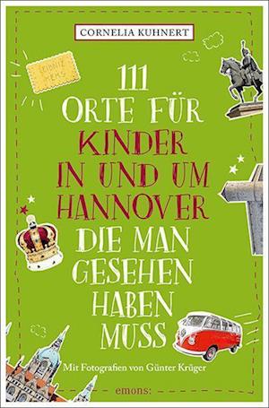 Cover for Cornelia Kuhnert · 111 Orte für Kinder in und um Hannover, die man gesehen haben muss (Paperback Book) (2022)