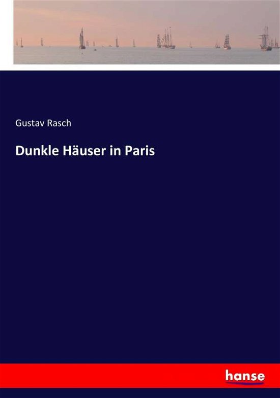 Cover for Rasch · Dunkle Häuser in Paris (Bok) (2017)