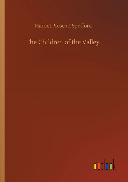 Cover for Harriet Prescott Spofford · The Children of the Valley (Paperback Book) (2020)