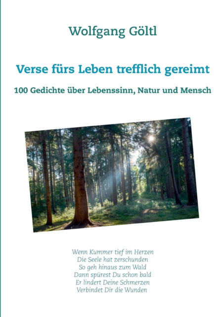 Cover for Wolfgang Goeltl · Verse furs Leben trefflich gereimt: 100 Gedichte uber Lebenssinn, Natur und Mensch (Paperback Book) (2020)