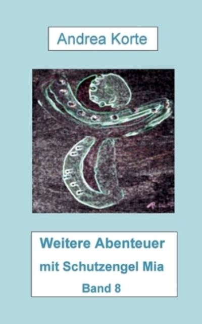 Cover for Andrea Korte · Weitere Abenteuer mit Schutzengel Mia (Paperback Book) (2022)