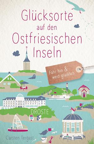 Glücksorte auf den Ostfriesischen Inseln - Carsten Tergast - Książki - Droste Verlag - 9783770023448 - 17 lutego 2023