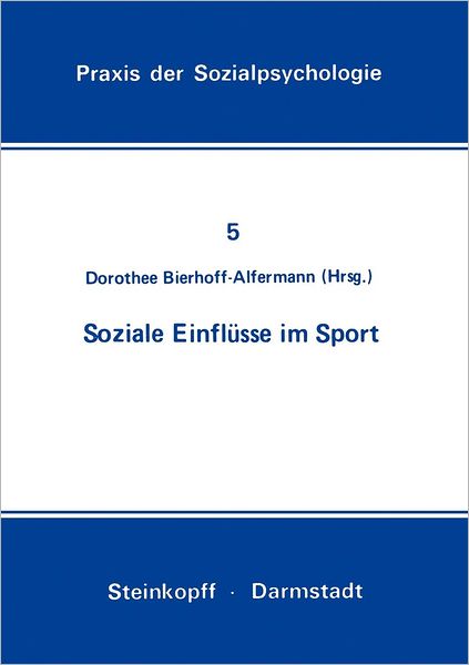 Soziale Einflusse Im Sport - Praxis der Sozialpsychologie - D Bierhoff-alfermann - Books - Steinkopff Darmstadt - 9783798504448 - 1976