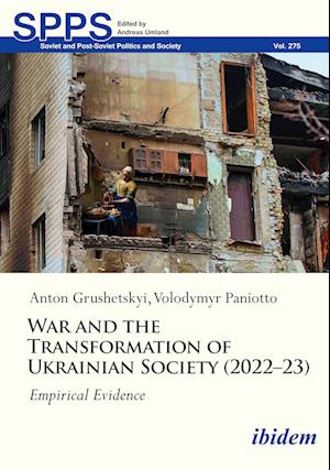 Cover for Volodymyr Paniotto · War and the Transformation of Ukrainian Society (2022–23): Empirical Evidence - Soviet and Post-Soviet Politics and Society (Paperback Book) (2025)