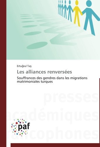 Cover for Ertugrul Tas · Les Alliances Renversées: Souffrances Des Gendres Dans Les Migrations Matrimoniales Turques (Paperback Book) [French edition] (2018)