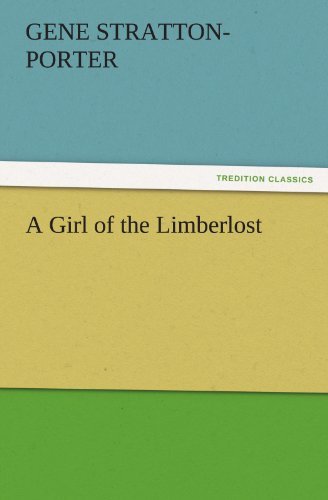 Cover for Gene Stratton-porter · A Girl of the Limberlost (Tredition Classics) (Taschenbuch) (2011)