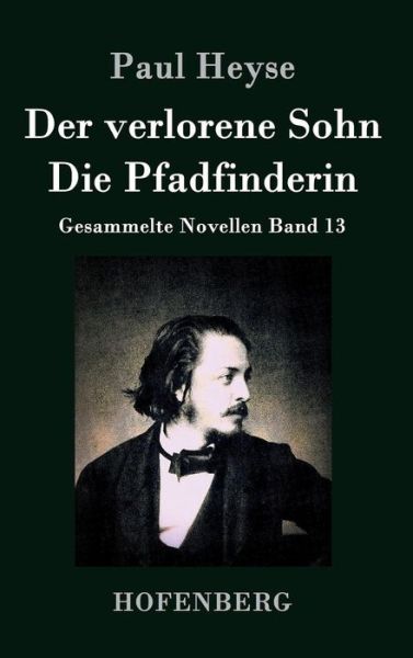 Cover for Paul Heyse · Der Verlorene Sohn / Die Pfadfinderin (Hardcover Book) (2015)