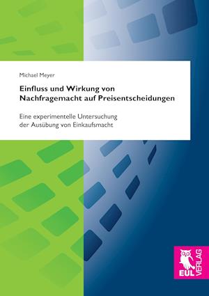 Cover for Michael Meyer · Einfluss und Wirkung von Nachfragemacht auf Preisentscheidungen (Paperback Book) (2016)