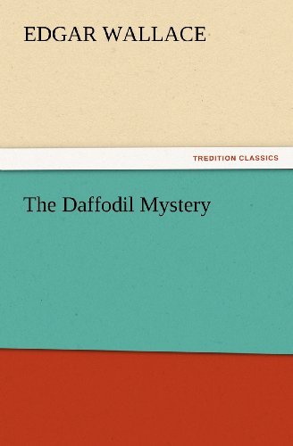 The Daffodil Mystery (Tredition Classics) - Edgar Wallace - Books - tredition - 9783847228448 - February 24, 2012