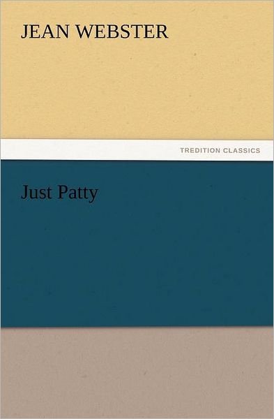 Cover for Jean Webster · Just Patty (Tredition Classics) (Paperback Bog) (2012)