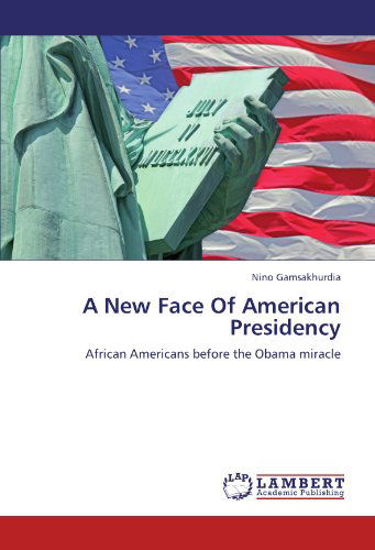 Cover for Nino Gamsakhurdia · A New Face of American Presidency: African Americans Before the  Obama Miracle (Paperback Book) (2012)