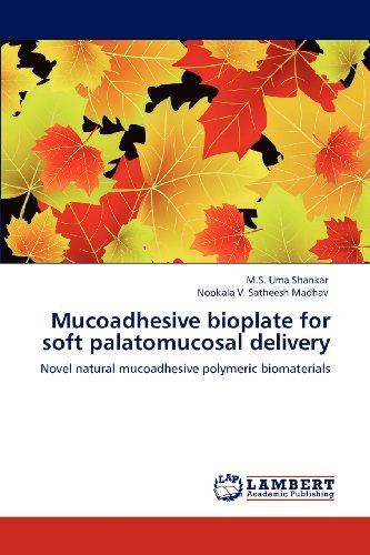 Cover for Nookala V. Satheesh Madhav · Mucoadhesive Bioplate for Soft Palatomucosal Delivery: Novel Natural Mucoadhesive Polymeric Biomaterials (Paperback Bog) (2012)