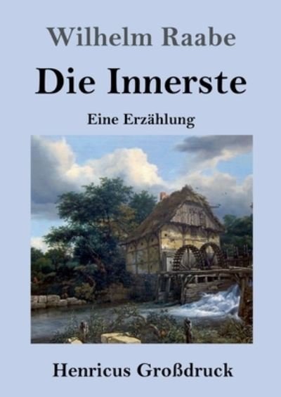 Cover for Wilhelm Raabe · Die Innerste (Grossdruck) (Paperback Book) (2021)