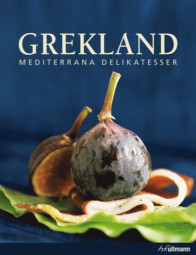 Cover for Ann Margret Forsström · Grekland : mediterrana delikatesser (Bound Book) (2013)