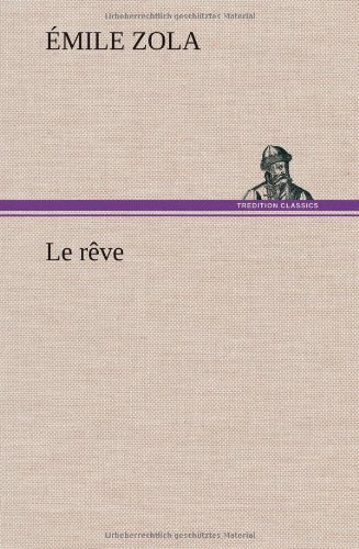 Le R Ve - Emile Zola - Bücher - TREDITION CLASSICS - 9783849141448 - 22. November 2012