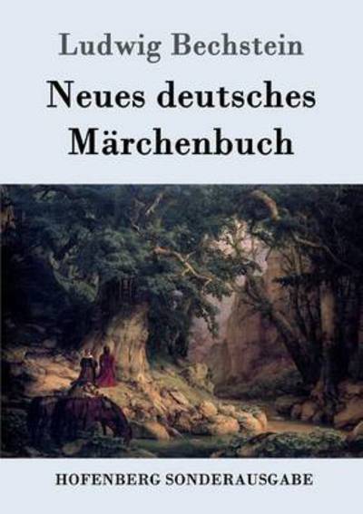 Neues deutsches Marchenbuch - Ludwig Bechstein - Books - Hofenberg - 9783861992448 - January 29, 2016