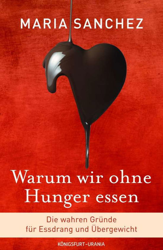 Warum wir ohne Hunger essen - Sanchez - Bøker -  - 9783868261448 - 