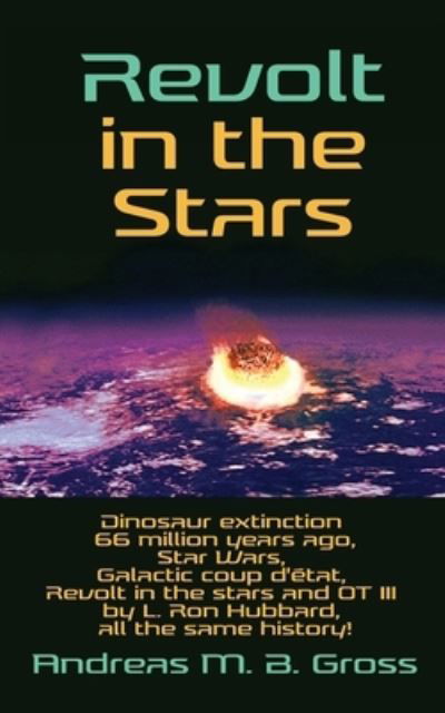 Revolt in the Stars - Andreas M B Gross - Kirjat - College for Knowledge - 9783947982448 - perjantai 7. toukokuuta 2021