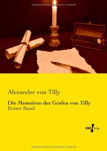 Cover for Alexander Von Tilly · Die Memoiren des Grafen von Tilly: Erster Band (Paperback Book) [German edition] (2019)