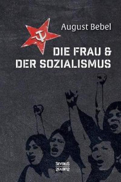 Cover for Bebel · Die Frau und der Sozialismus (Buch) (2016)