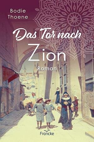 Cover for Bodie Thoene · Das Tor nach Zion (Buch) (2023)