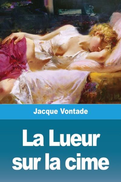 Cover for Jacque Vontade · La Lueur sur la cime (Paperback Book) (2021)