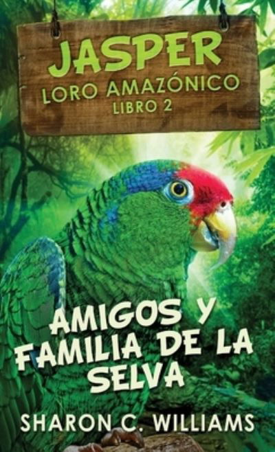 Cover for Sharon C Williams · Amigos y Familia de la Selva (Hardcover Book) (2021)